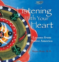 Listening with Your Heart: Lessons from Native America 188789652X Book Cover