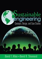 Sustainable Engineering: Concepts, Design and Case Studies 0132756544 Book Cover