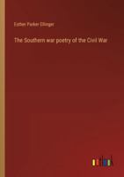 The Southern war poetry of the Civil War 9361477129 Book Cover