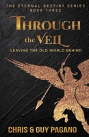 Through The Veil: Leaving The Old World Behind 1685471293 Book Cover