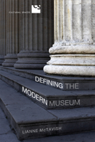 Defining the Modern Museum: A Case Study of the Challenges of Exchange (Cultural Spaces) 1442644435 Book Cover