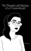 The Thoughts and Musings of a 17-year-old-girl 1544651627 Book Cover