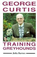 George Curtis Training Greyhounds 094895566X Book Cover