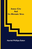 Jersey City and Its Historic Sites 9356315744 Book Cover