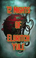 12 Nights of Eldritch Yule: Special Edition B0CQT6K5SW Book Cover