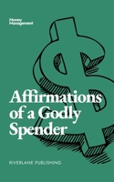 Affirmations of a Godly Spender 0646712489 Book Cover