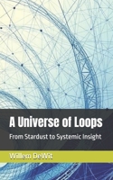 A Universe of Loops: From Stardust to Systemic Insight B0FJYHVZVT Book Cover