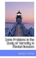 Some Problems in the Study of Heredity in Mental Diseases 1010009214 Book Cover