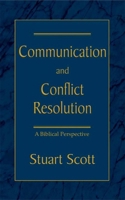 Communication and Conflict Resolution: A Biblical Perspective 1885904509 Book Cover