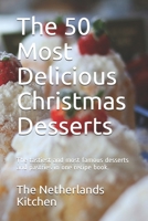 The 50 Most Delicious Christmas Desserts: The tastiest and most famous desserts and pastries in one recipe book. B08H57273F Book Cover