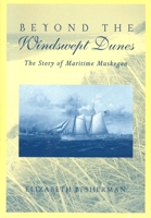 Beyond the Windswept Dunes: The Story of Maritime Muskegon (Great Lakes Books) 0814331270 Book Cover