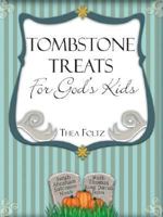 Tombstone Treats for God's Kids 160266515X Book Cover