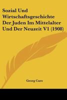 Sozial- Und Wirtschaftsgeschichte Der Juden Im Mittelalter Und Der Neuzeit, Band I. 1019178884 Book Cover