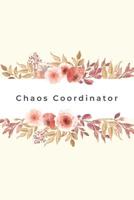 Chaos Coordinator: 2020 Weekly Planner Notebook With Notes, Journal Organizer, To Do List, Makes Great Productivity Gift For Busy Professionals 1083089706 Book Cover