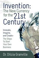 Invention: The New Currency for the 21st Century 1456503928 Book Cover