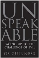 Unspeakable: Facing Up to Evil in an Age of Genocide and Terror 0060833009 Book Cover
