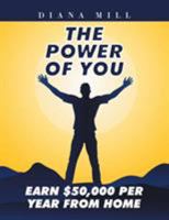 The Power of You: Earn $50,000 Per Year from Home 1499097476 Book Cover