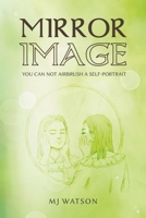 Mirror Image: You Can Not Airbrush a Self-Portrait B09SNSGWM9 Book Cover