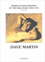 Dave Martin (American Photography of the Male Nude 1940-1970, Vol. 3) 3925443673 Book Cover