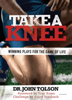 Take A Knee: Winning Plays For The Game of Life 1936487276 Book Cover