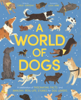 World of Dogs: A Celebration of Fascinating Facts and Amazing Real-Life Stories for Dog Lovers B0GN5WMNQD Book Cover