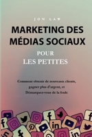 Marketing des médias sociaux pour les petites entreprises 1957470186 Book Cover