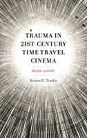 Time, Trauma, and Time-Travel in Contemporary Cinema 179364201X Book Cover