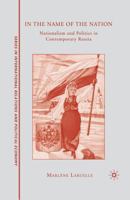 In the Name of the Nation: Nationalism and Politics in Contemporary Russia (Sciences Po Series in International Relations and Political Economy) 1349381179 Book Cover