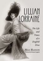 Lillian Lorraine: The Life and Times of a Ziegfeld Diva 1476675279 Book Cover