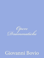 Opere Drammatiche 148015220X Book Cover