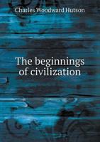 The Beginnings of Civilization 1018462279 Book Cover