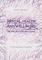 Mental Health and Wellbeing in the Anthropocene: A Posthuman Inquiry 9811333254 Book Cover