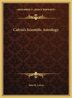 Calvin's Scientific Astrology 1432596764 Book Cover