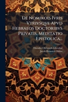 De Nomikois Ivris Vtrivsqve Apvd Hebraeos Doctoribvs Privatis, Meditatio Epistolica... 1271980231 Book Cover