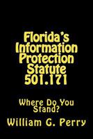 Florida's Information Protection Statute 501.171: Where Do You Stand? 153317511X Book Cover