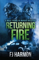 Returning Fire: A Mace Franklyn Murder Mystery 0692076832 Book Cover