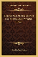 Register Van Alle De Soorten Der Voornaamste Vrugten (1703) 1166148114 Book Cover