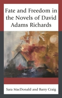 Fate and Freedom in the Novels of David Adams Richards 1498528708 Book Cover