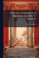 Voyage D'Horace A Brindes, Satire V, Livre 1: Dissertation Geographique (1855) 1147139938 Book Cover