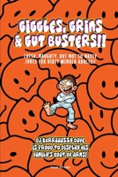 Giggles, Grins and Gut Busters!!: Over 400 of the very best, Full length, naughty jokes For dirty minded Adults Only! 1088058485 Book Cover