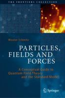 Particles, Fields and Forces: A Conceptual Guide to Quantum Field Theory and the Standard Model (The Frontiers Collection) 3030128776 Book Cover