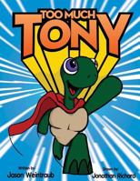 Too Much, Tony 1543296092 Book Cover