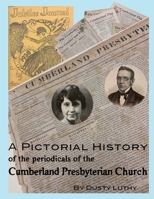 A Pictorial History of the Periodicals of the Cumberland Presbyterian Church 194592926X Book Cover