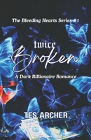 Twice Broken: A Dark Contemporary Romance (The Broken Series) B0DWTBC1KF Book Cover