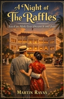 A NIGHT AT THE RAFFLES: Turning Dreams Into Reality B0GCPBSQ96 Book Cover