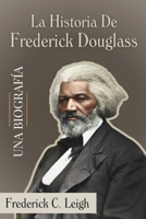 La Historia De Frederick Douglass. Una Biografía (Spanish Edition) B0FQK6PZZT Book Cover