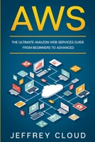 Aws: The Ultimate Amazon Web Services Guide From Beginners to Advanced 166053559X Book Cover