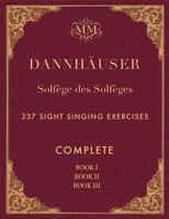 Solf�ge Des Solf�ges, Complete, Book I, Book II and Book III: 337 Sight Singing Exercises 1544687478 Book Cover