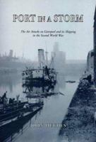 Port in a Storm: Air Attacks on Liverpool and Its Shipping in the Second World War 0951612964 Book Cover