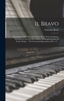 Il Bravo: Melodramma In 3 Atti. Di Gaetano Rossi, Posto In Musica Dal Maestro Saverio Mercadante. Da Rappresentarsi Al Teatro Regio ... Nel Carnevale-quaresima 1856 - 57... 1018723498 Book Cover
